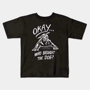 OK Who brought the dog? Kids T-Shirt